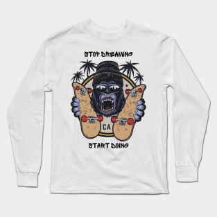 STOP DREAMING START DOING Long Sleeve T-Shirt